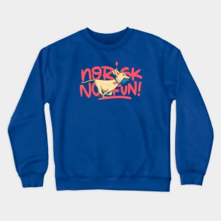 No risk, no fun Crewneck Sweatshirt